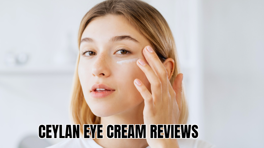 Ceylan Eye Cream Reviews: A Comprehensive Look