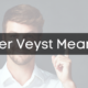 Understanding the Concept of "Yeder Veyst Meaning"